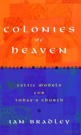 Colonies of Heaven: Celtic Models for Today's Church - Ian Bradley [KSIĄŻKA]