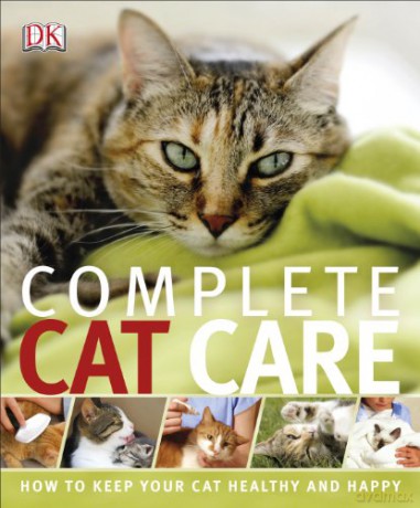 Complete Cat Care: How to Keep Your Cat Healthy and Happy [KSIĄŻKA]