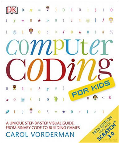 Computer Coding for Kids: A unique step-by-step visual guide, from binary code to building games - Carol Vorderman [KSIĄŻKA]