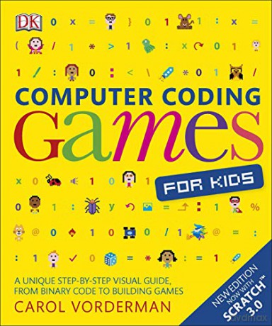 Computer Coding Games for Kids: A unique step-by-step visual guide, from binary code to building games (Computer Coding for Kids) - Carol Vorderman [KSIĄŻKA]