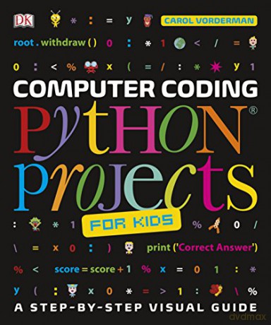 Computer Coding Python Projects for Kids: A Step-by-Step Visual Guide - Carol Vorderman [KSIĄŻKA]