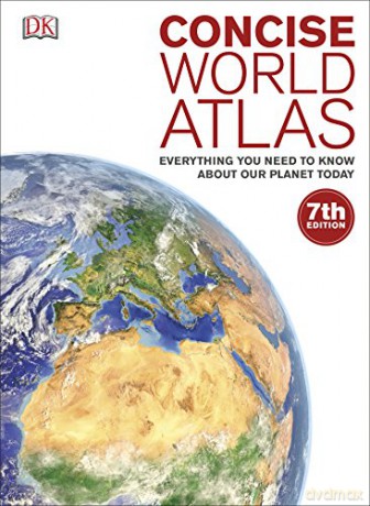 Concise World Atlas: Everything You Need to Know About Our Planet Today (Dk Atlases) [KSIĄŻKA]