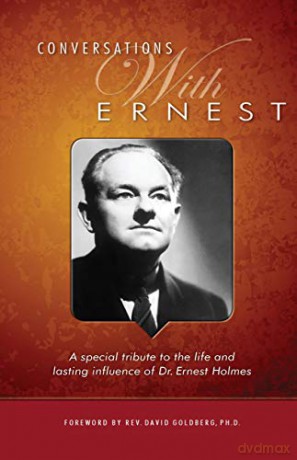 Conversations with Ernest: A Special Tribute to the Life and Lasting Influence of Dr. Ernest Holmes - Rev. David Goldberg (Foreword) [KSIĄŻKA]