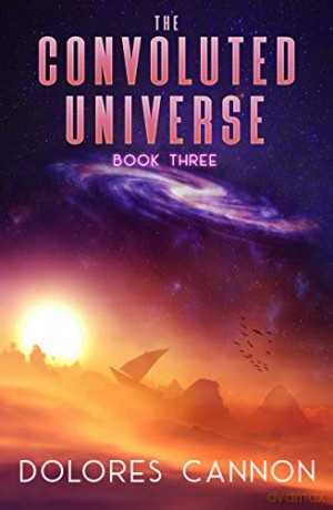 Convoluted Universe: Book Three: 3 - Dolores Cannon [KSIĄŻKA]
