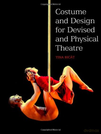 Costume and Design for Devised and Physical Theatre - Tina Bicat [KSIĄŻKA]
