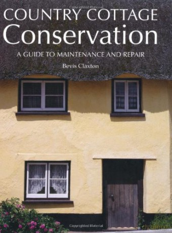 Country Cottage Conservation: A Guide to Maintenance and Repair - Bevis Claxton [KSIĄŻKA]