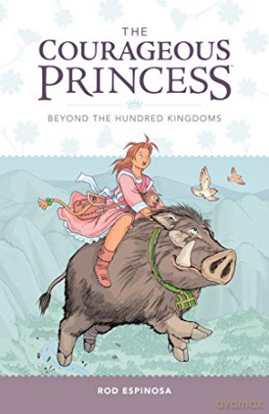 Courageous Princess Volume 1, The: Beyond the Hundred Kingdoms (The Courageous Princess) - Rod Espinosa [KSIĄŻKA]