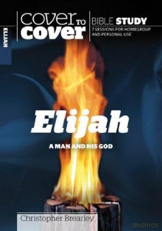 Cover to Cover Bible Study - Elijah (Cover to Cover Bible Study Guides): A Man and His God - Christopher Brearley [KSIĄŻKA]