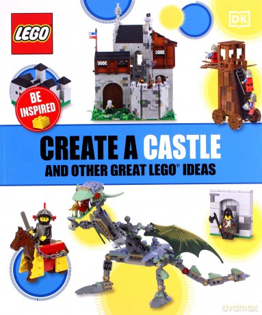 Create a Castle and Other Great LEGO Ideas [KSIĄŻKA]