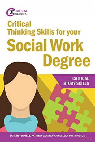 Critical Thinking Skills for your Social Work Degree (Critical Study Skills) - Jane Bottomley [KSIĄŻKA]