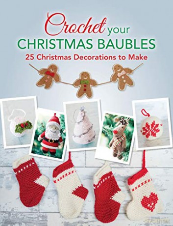 Crochet your Christmas Baubles: Over 25 Christmas Decorations To Make - Callard Sarah [KSIĄŻKA]