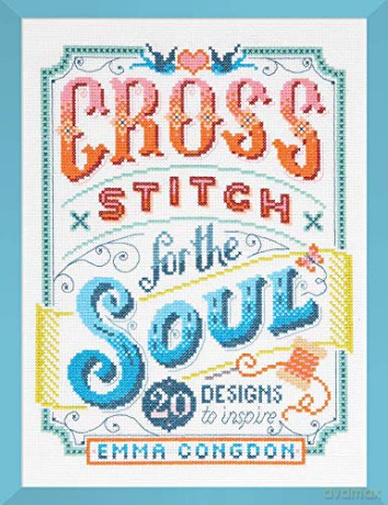 Cross Stitch for the Soul: 20 designs to inspire - Emma Congdon [KSIĄŻKA]