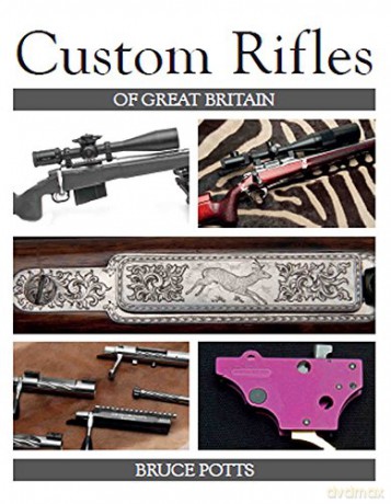 Custom Rifles of Great Britain - Bruce Potts [KSIĄŻKA]