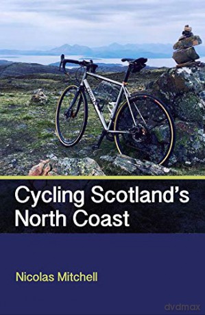 Cycling Scotland's North Coast - Nicolas Mitchell [KSIĄŻKA]