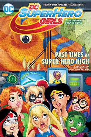 DC Super Hero Girls: Past Times at Super Hero High (DC Super Hero Girls Graphic Novels) - Shea Fontana [KOMIKS]