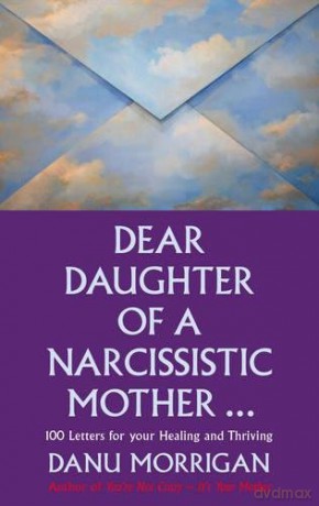Dear Daughter of a Narcissistic Mother: 100 letters to help you recover and thrive - Danu Morrigan [KSIĄŻKA]