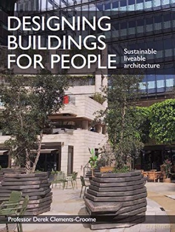 Designing Buildings for People: Sustainable liveable architecture - Derek Clements-Croome [KSIĄŻKA]
