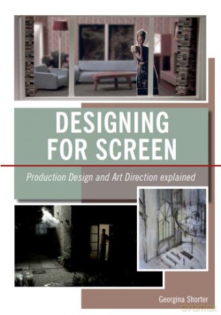 Designing for Screen: Production design and art direction explained: Production Design and Art Direct Explained - Georgina Shorter [KSIĄŻKA]