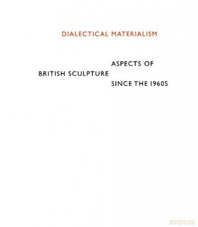 Dialectical Materialism: British Sculpture since the 1960s - Anthony Caro [KSIĄŻKA]