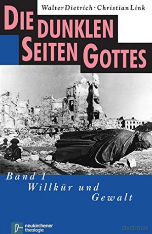 Die dunklen Seiten Gottes: Band 1: WillkA"r und Gewalt: Willkür und Gewalt - Walter Dietrich [KSIĄŻKA]