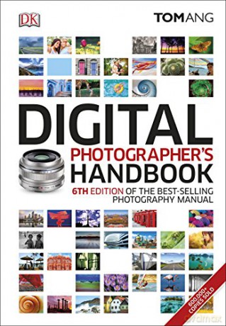 Digital Photographer's Handbook: 6th Edition of the Best-Selling Photography Manual - Tom Ang [KSIĄŻKA]