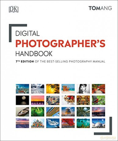 Digital Photographer's Handbook: 7th Edition of the Best-Selling Photography Manual - Tom Ang [KSIĄŻKA]