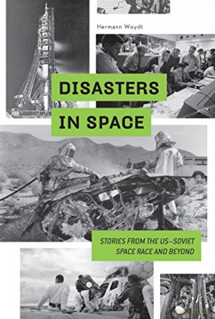 Disasters in Space: Stories from the Us-Soviet Space Race and Beyond - Hermann Woydt [KSIĄŻKA]