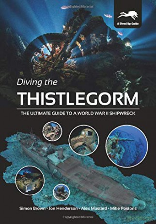 Diving the Thistlegorm: The Ultimate Guide to a World War II Shipwreck - Simon Brown [KSIĄŻKA]