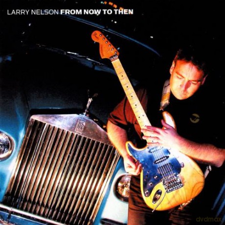 Larry Nelson: From Now To Then [CD]
