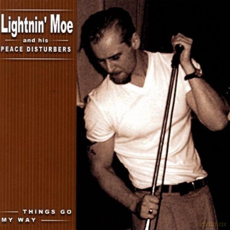 Lightnin' Moe And His Peace Disturbers: Things Go My Way [CD]
