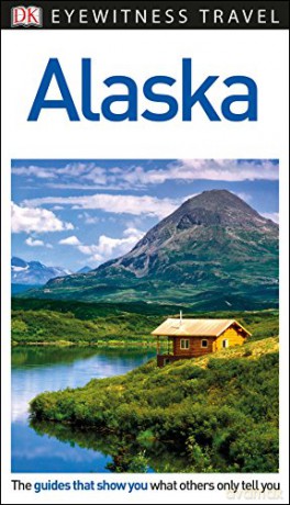 DK Eyewitness Travel Guide Alaska [KSIĄŻKA]