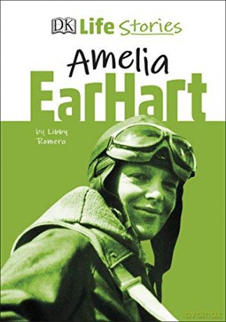 DK Life Stories Amelia Earhart - Libby Romero [KSIĄŻKA]