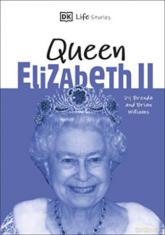 DK Life Stories Queen Elizabeth II: Amazing people who have shaped our world [KSIĄŻKA]