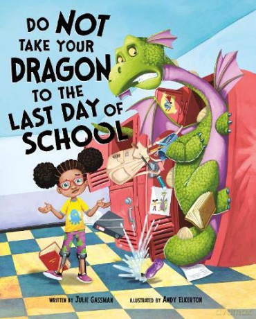 Do Not Take Your Dragon to the Last Day of School - Julie Gassman [KSIĄŻKA]