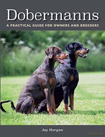 Dobermanns: A Practical Guide for Owners and Breeders - Jay Horgan [KSIĄŻKA]