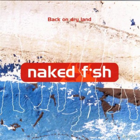 Naked Fish: Back On Dry Land [CD]