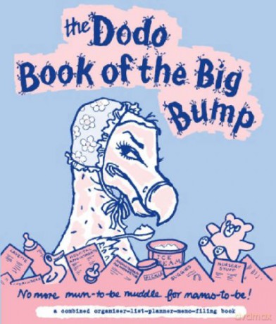 Dodo Book of the Big Bump: No More Mums-to-be Muddle for Mamas-to-be! (Dodo Pad) - Naomi McBride [KSIĄŻKA]
