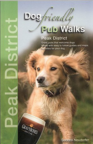 Dog Friendly Pub Walks - Peak District: Great pubs that welcome dogs - Seddon Neudorfer [KSIĄŻKA]