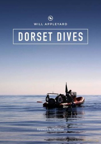 Dorset Dives: A Guide to Scuba Diving Along the Jurassic Coast - Will Appleyard [KSIĄŻKA]
