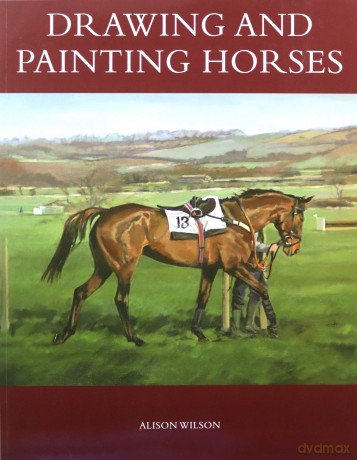 Drawing and Painting Horses - Alison Wilson [KSIĄŻKA]