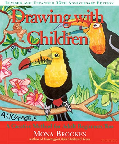 Drawing with Children: A Creative Method for Adult Beginners, Too - Mona Brookes [KSIĄŻKA]