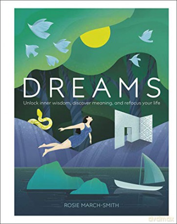 Dreams: Unlock Inner Wisdom, Discover Meaning, and Refocus your Life - Rosie March-Smith [KSIĄŻKA]