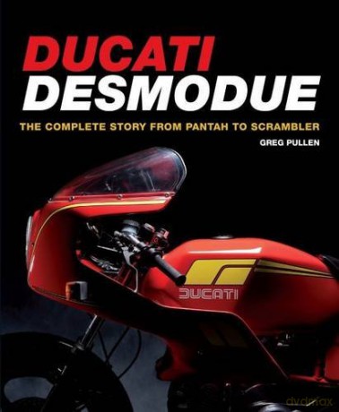 Ducati Desmodue: The Complete Story From Pantah to Scrambler (Crowood Motoclassics) - Greg Pullen [KSIĄŻKA]