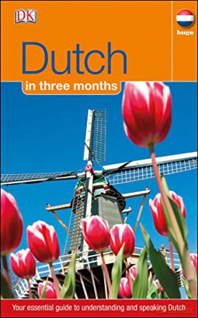 Dutch In 3 Months: Your Essential Guide to Understanding and Speaking Dutch (Hugo in 3 Months) [KSIĄŻKA]