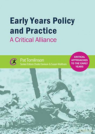 Early Years Policy and Practice: A Critical Alliance (Critical Approaches to the Early Years) - Pat Tomlinson [KSIĄŻKA]