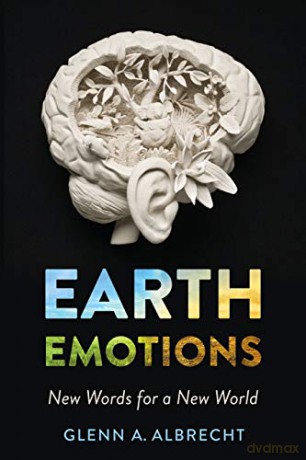 Earth Emotions: New Words for a New World - Glenn A. Albrecht [KSIĄŻKA]