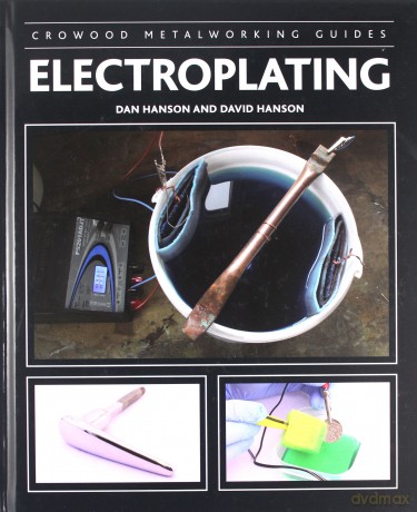 Electroplating (Crowood Metalworking Guides) - Dan Hanson [KSIĄŻKA]