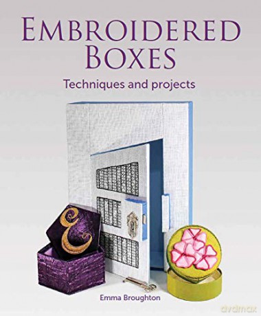 Embroidered Boxes: Techniques and Projects - Emma Broughton [KSIĄŻKA]