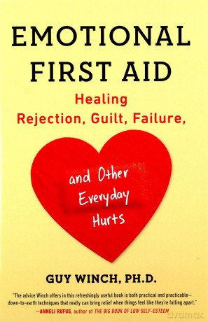 Emotional First Aid: Healing Rejection, Guilt, Failure, and Other Everyday Hurts - Guy Winch [KSIĄŻKA]
