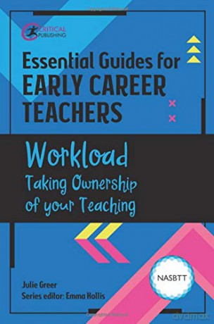 Essential Guides for Early Career Teachers: Workload: Taking Ownership of your Teaching - Julie Greer [KSIĄŻKA]